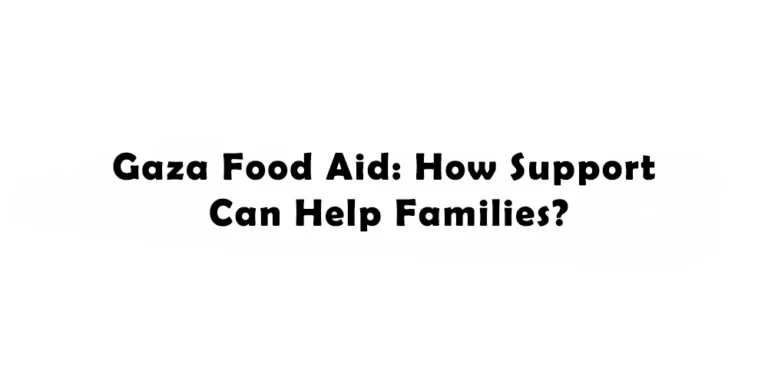 Gaza Food Aid: How Support Can Help Families